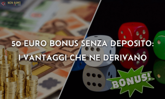 50 euro bonus senza deposito i vantaggi che ne derivano