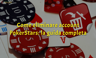 Come eliminare account PokerStars la guida completa